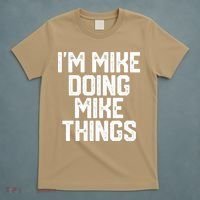 IM MIKE DOING MIKE THINGS Funny Fathers Day Gift Dad T-Shirt thumb 5