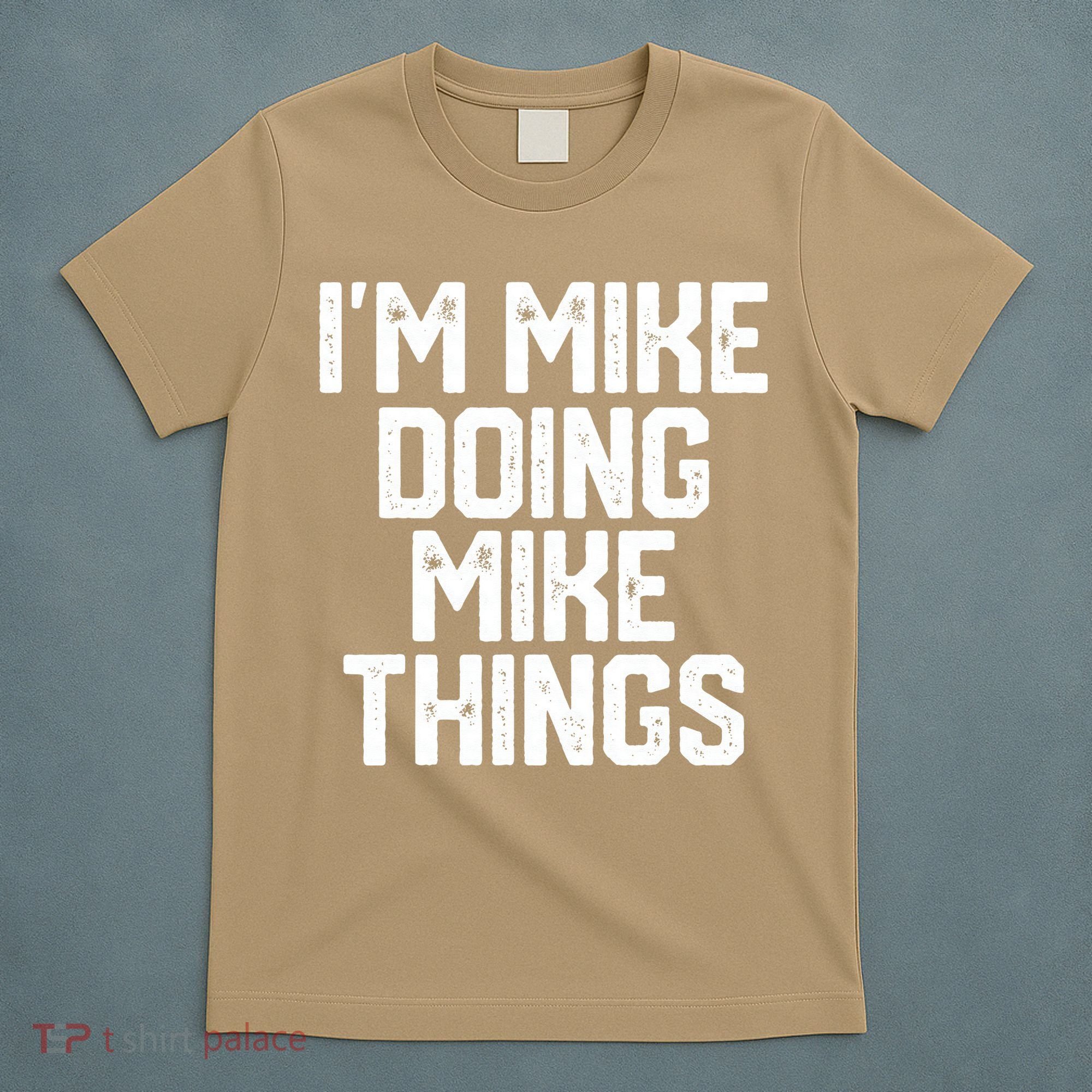 IM MIKE DOING MIKE THINGS Funny Fathers Day Gift Dad T-Shirt