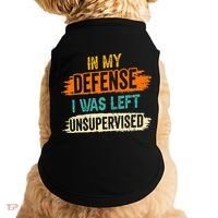 In My Defense I Was Left Unsupervised Sarcasm Sarcastic Doggie Tank thumb 0