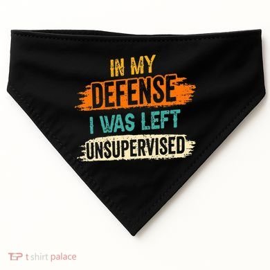 In My Defense I Was Left Unsupervised Sarcasm Sarcastic USA-Made Doggie Bandana