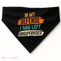 In My Defense I Was Left Unsupervised Sarcasm Sarcastic USA-Made Doggie Bandana thumb 0