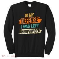 In My Defense I Was Left Unsupervised Sarcasm Sarcastic Sweatshirt thumb 0