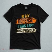 In My Defense I Was Left Unsupervised Sarcasm Sarcastic T-Shirt thumb 5