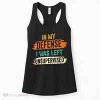 In My Defense I Was Left Unsupervised Sarcasm Sarcastic Women's Tank Top thumb 0
