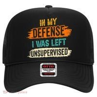 In My Defense I Was Left Unsupervised Sarcasm Sarcastic Hat thumb 0