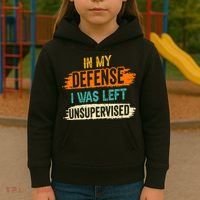 In My Defense I Was Left Unsupervised Sarcasm Sarcastic Kids Hoodie thumb 3