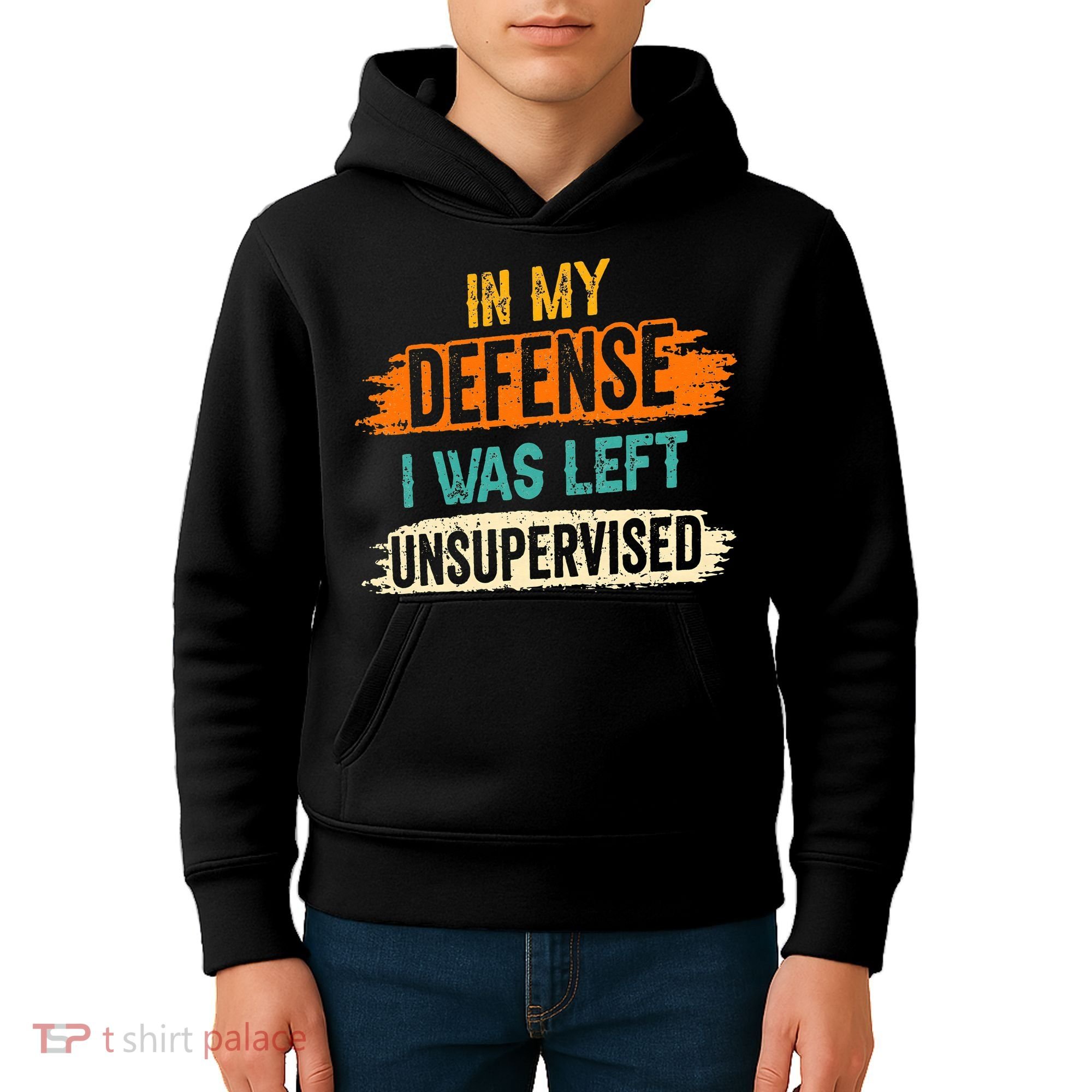 In My Defense I Was Left Unsupervised Sarcasm Sarcastic Kids Hoodie