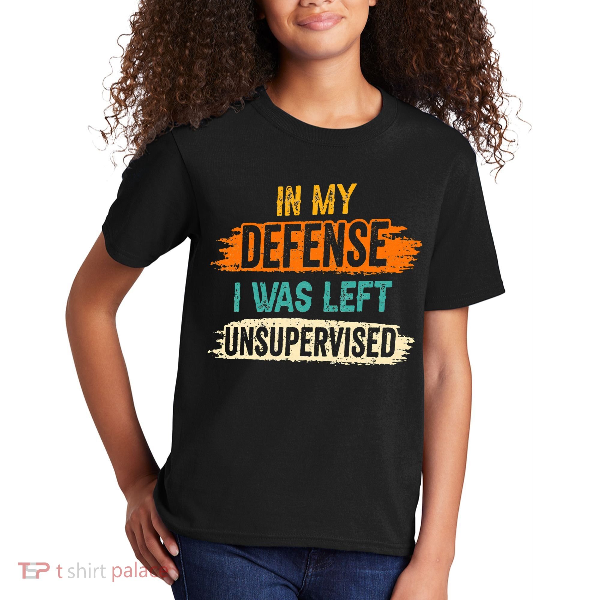 In My Defense I Was Left Unsupervised Sarcasm Sarcastic Kids T-Shirt