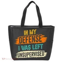 In My Defense I Was Left Unsupervised Sarcasm Sarcastic Tote Bag thumb 0