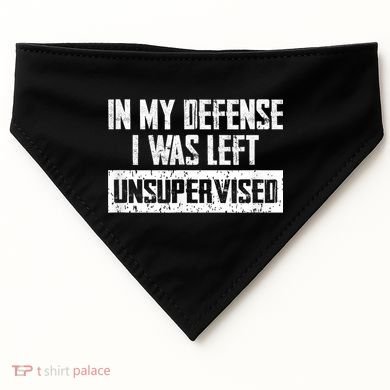 In My Defense I Was Left Unsupervised Cool Funny USA-Made Doggie Bandana