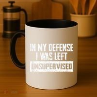 In My Defense I Was Left Unsupervised Cool Funny Coffee Mug thumb 4