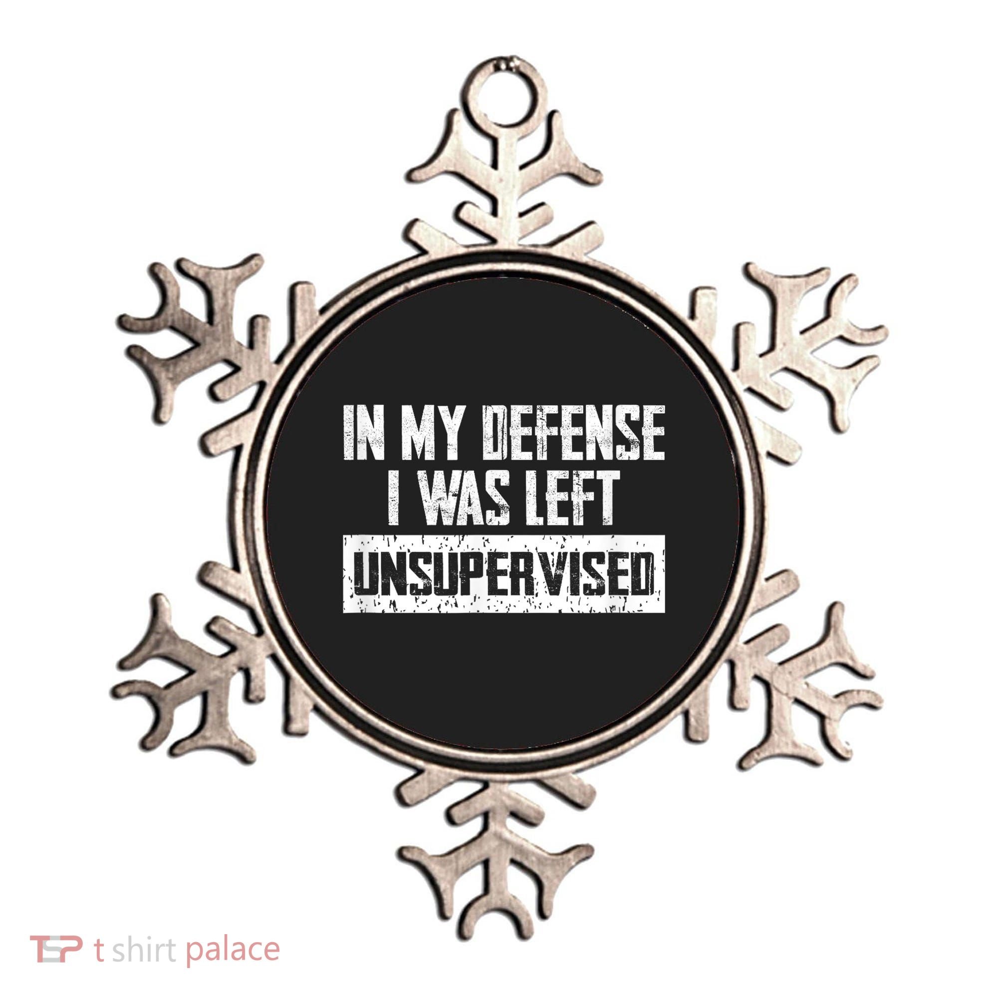 In My Defense I Was Left Unsupervised Cool Funny Ornament