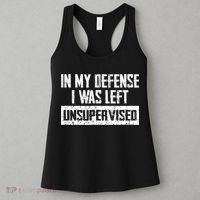 In My Defense I Was Left Unsupervised Cool Funny Women's Tank Top thumb 3
