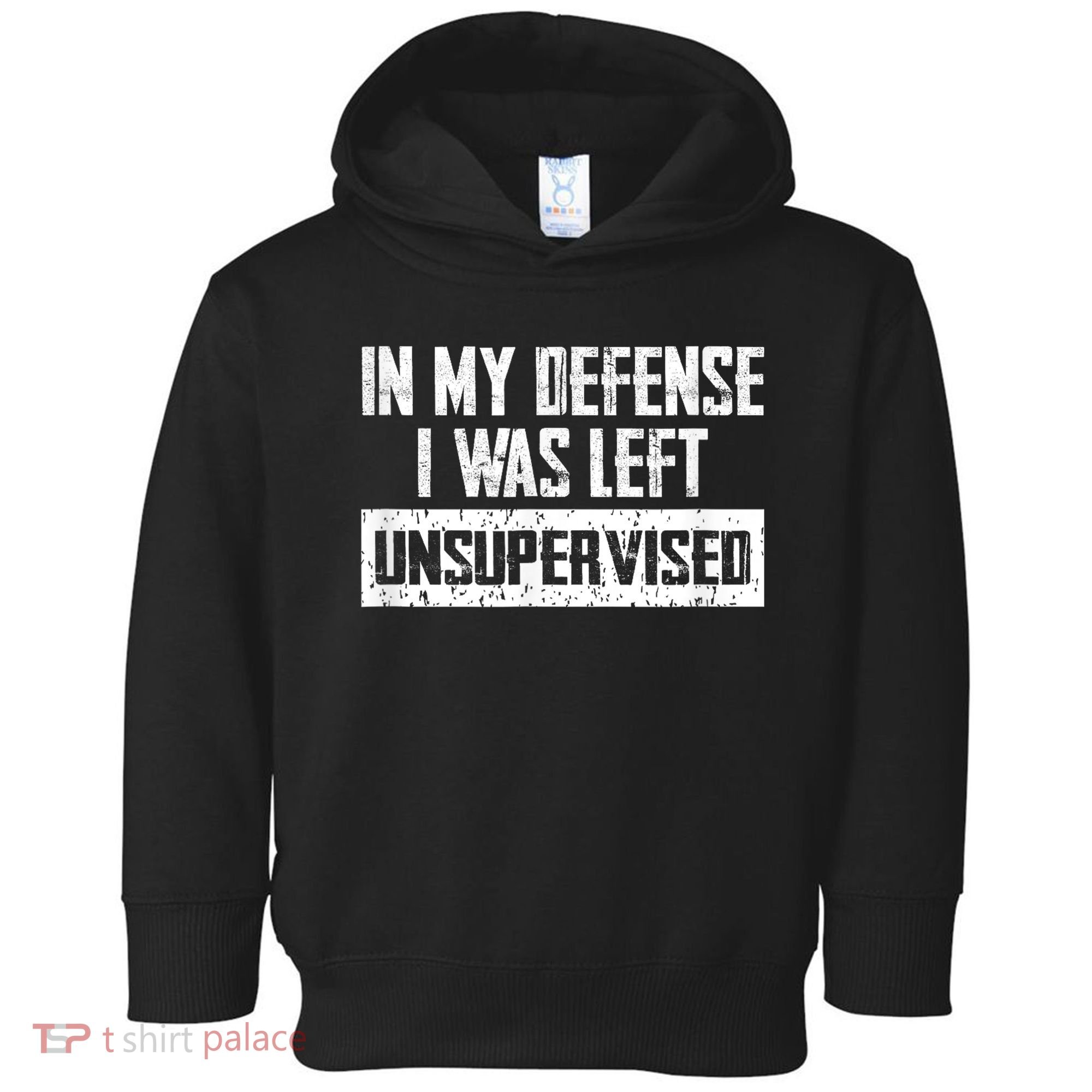 In My Defense I Was Left Unsupervised Cool Funny Toddler Hoodie