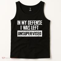 In My Defense I Was Left Unsupervised Cool Funny Tank Top thumb 2