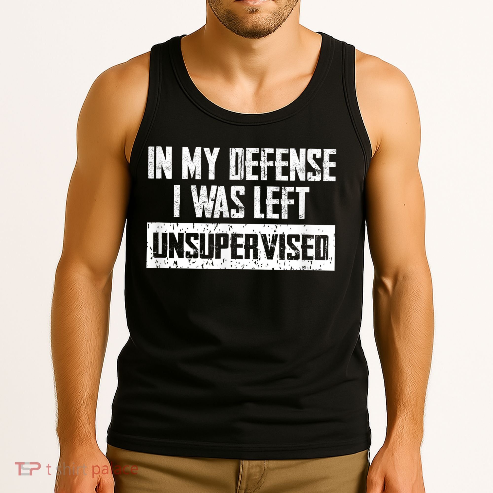 In My Defense I Was Left Unsupervised Cool Funny Tank Top