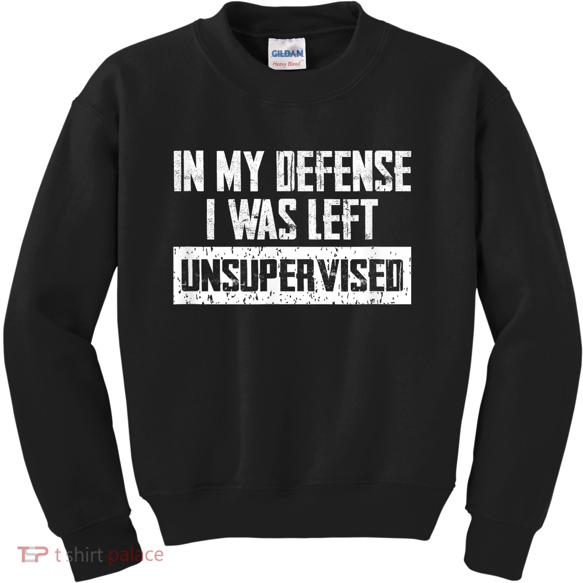 In My Defense I Was Left Unsupervised Cool Funny Kids Sweatshirt
