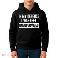 In My Defense I Was Left Unsupervised Cool Funny Kids Hoodie thumb 4