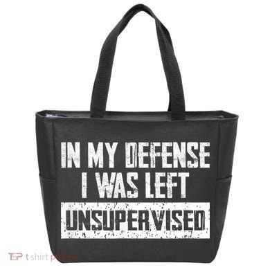 In My Defense I Was Left Unsupervised Cool Funny Tote Bag