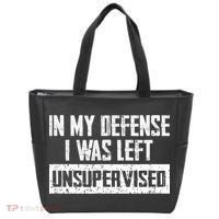 In My Defense I Was Left Unsupervised Cool Funny Tote Bag thumb 0