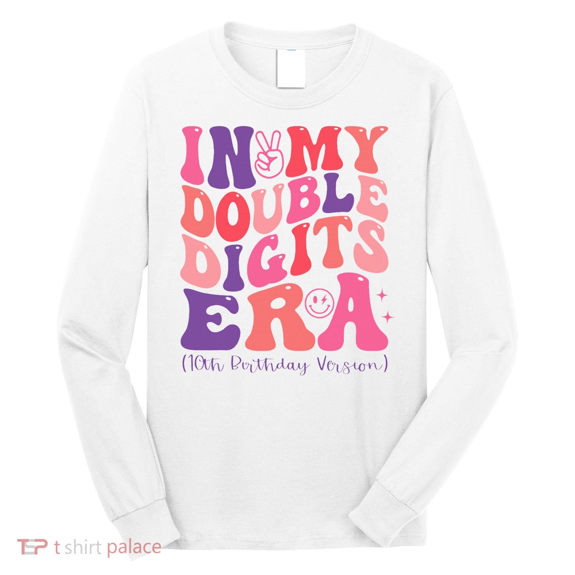 In My Double Digits Era 10th Birthday Long Sleeve Shirt