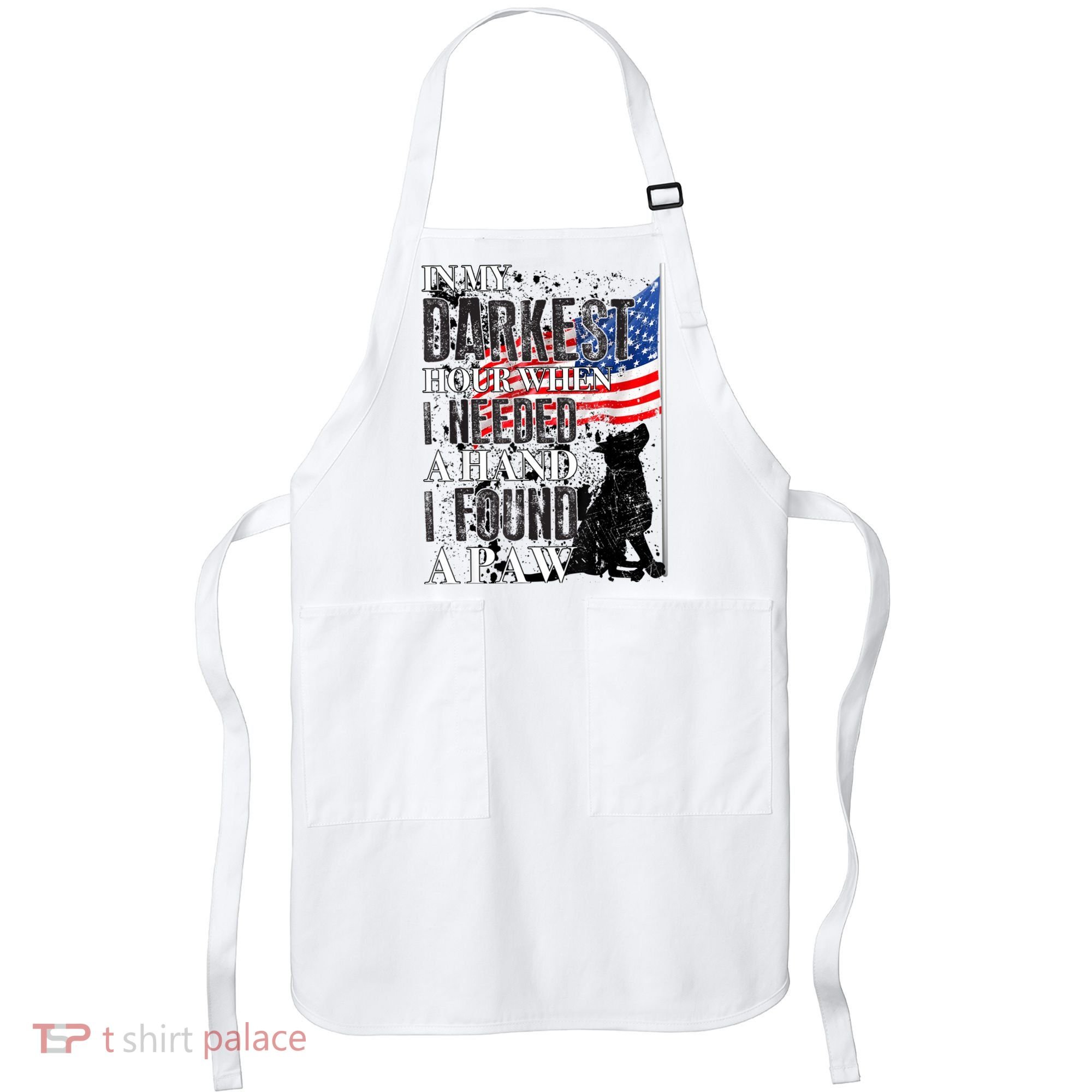 In My Darkest Hour I Reached For A Hand Found A Paw Apron