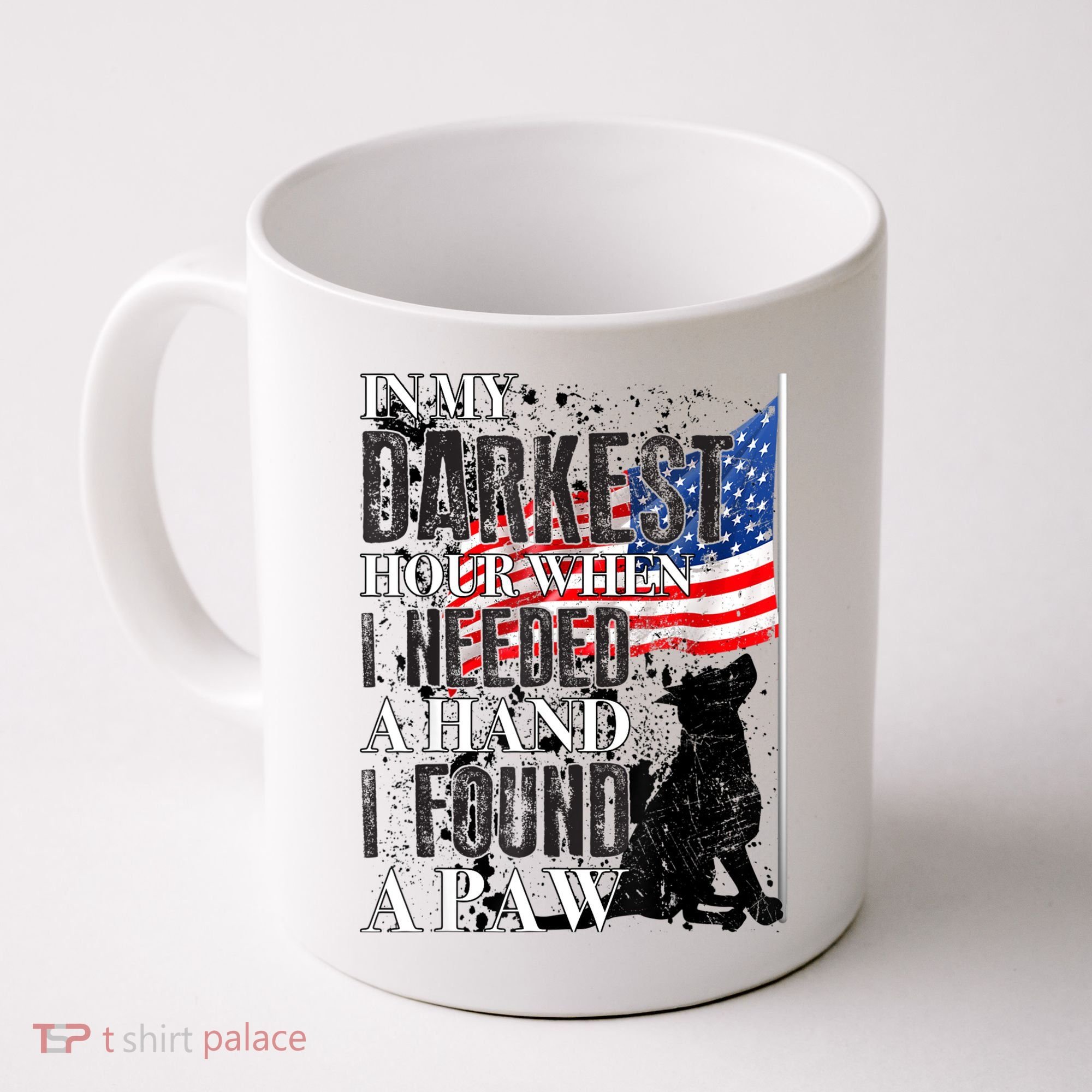 In My Darkest Hour I Reached For A Hand Found A Paw Coffee Mug
