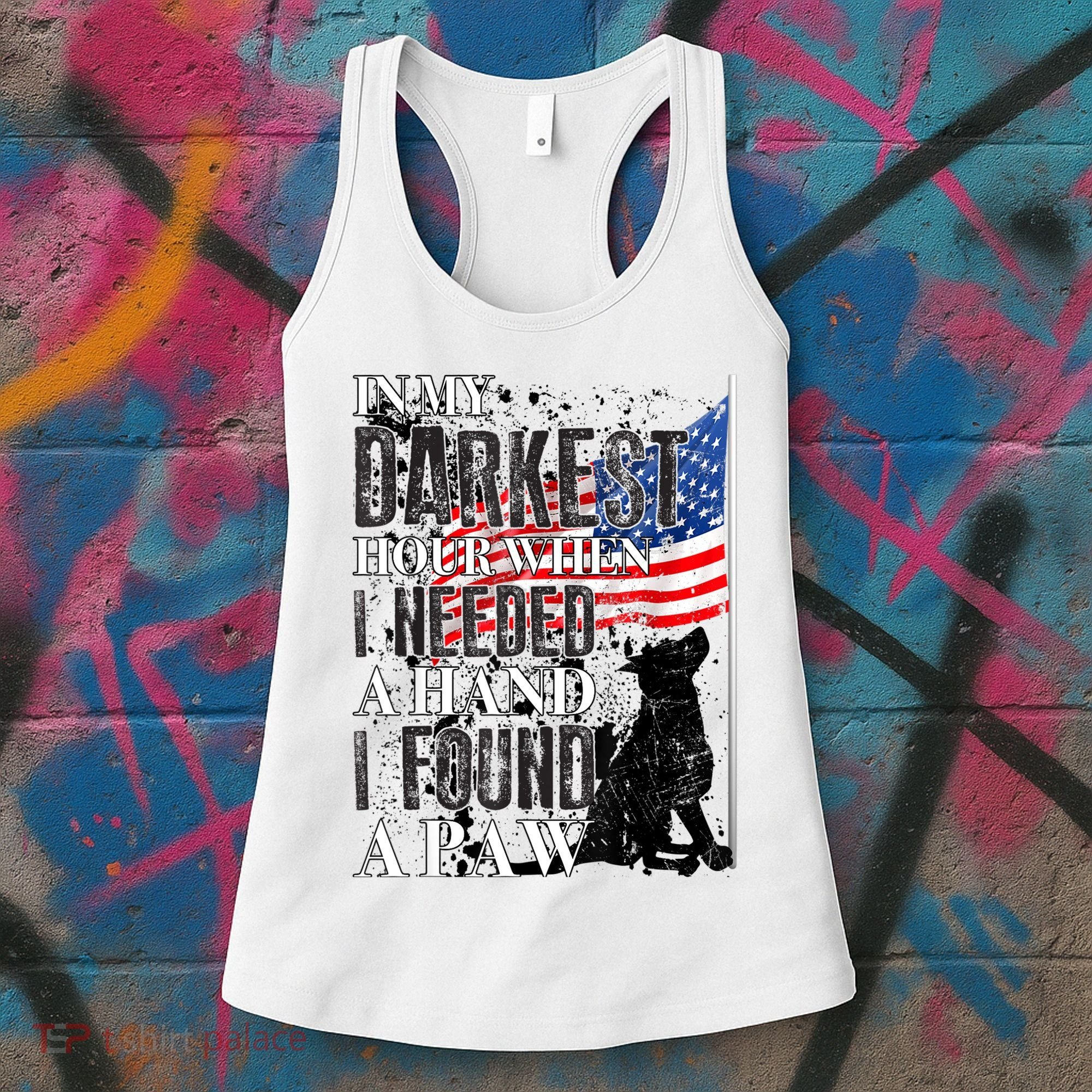 In My Darkest Hour I Reached For A Hand Found A Paw Women's Tank Top