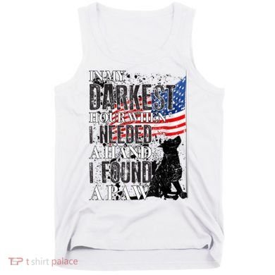 In My Darkest Hour I Reached For A Hand Found A Paw Tank Top