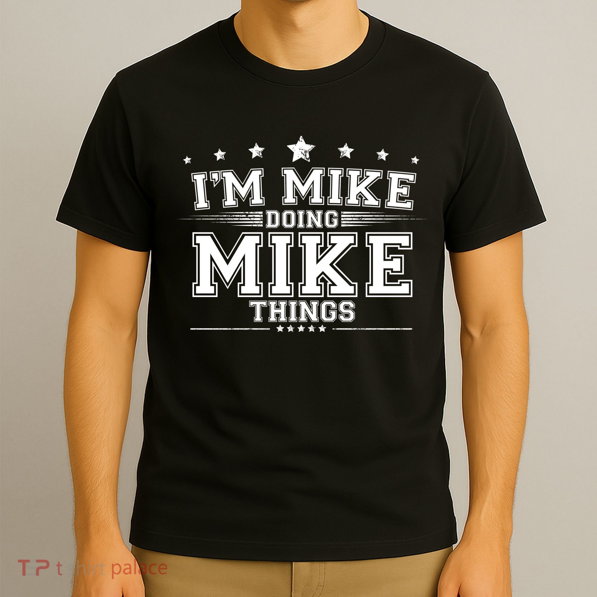 Im Mike Doing Mike Things T-Shirt
