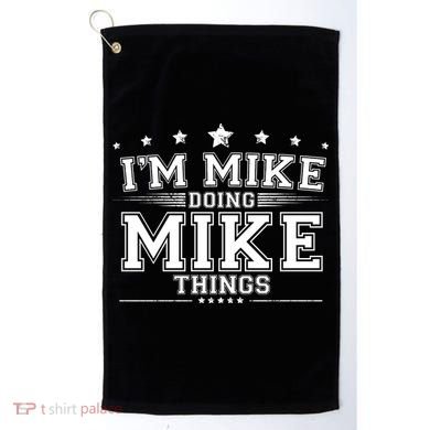 Im Mike Doing Mike Things Golf Towel