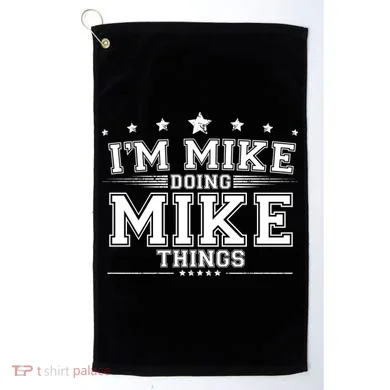 Im Mike Doing Mike Things Golf Towel