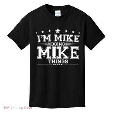 Im Mike Doing Mike Things Kids T-Shirt