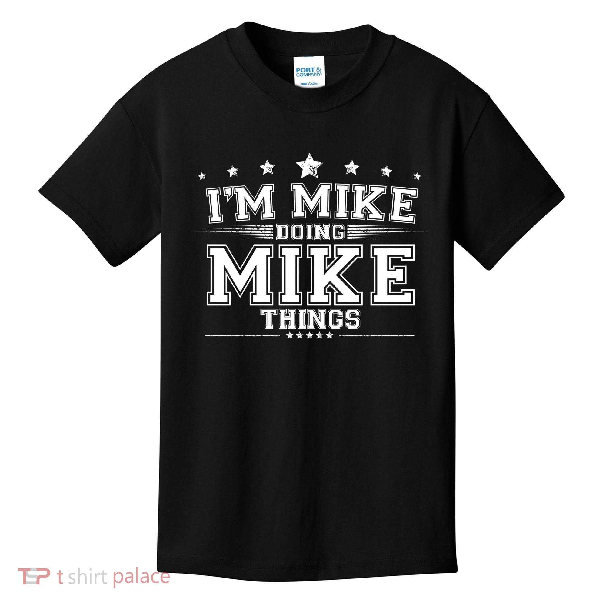 Im Mike Doing Mike Things Kids T-Shirt