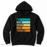 Im Mike Doing Mike Things Funny First Name Hoodie thumb 0