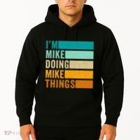 Im Mike Doing Mike Things Funny First Name Hoodie thumb 2