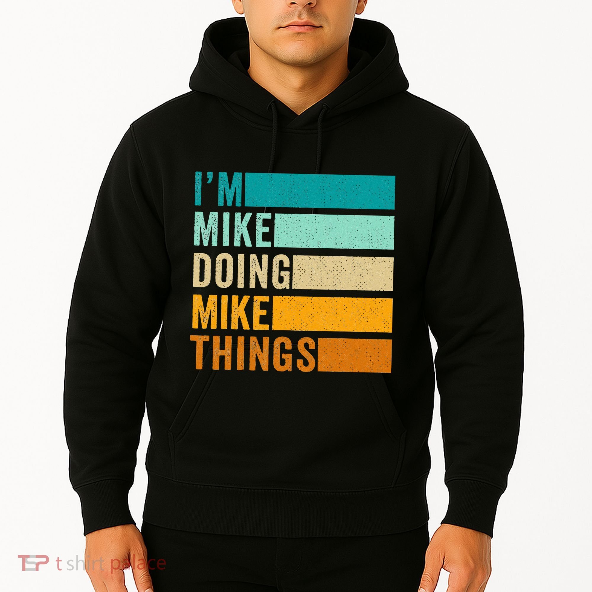 Im Mike Doing Mike Things Funny First Name Hoodie
