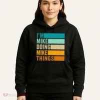 Im Mike Doing Mike Things Funny First Name Hoodie thumb 5