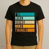 Im Mike Doing Mike Things Funny First Name T-Shirt thumb 3
