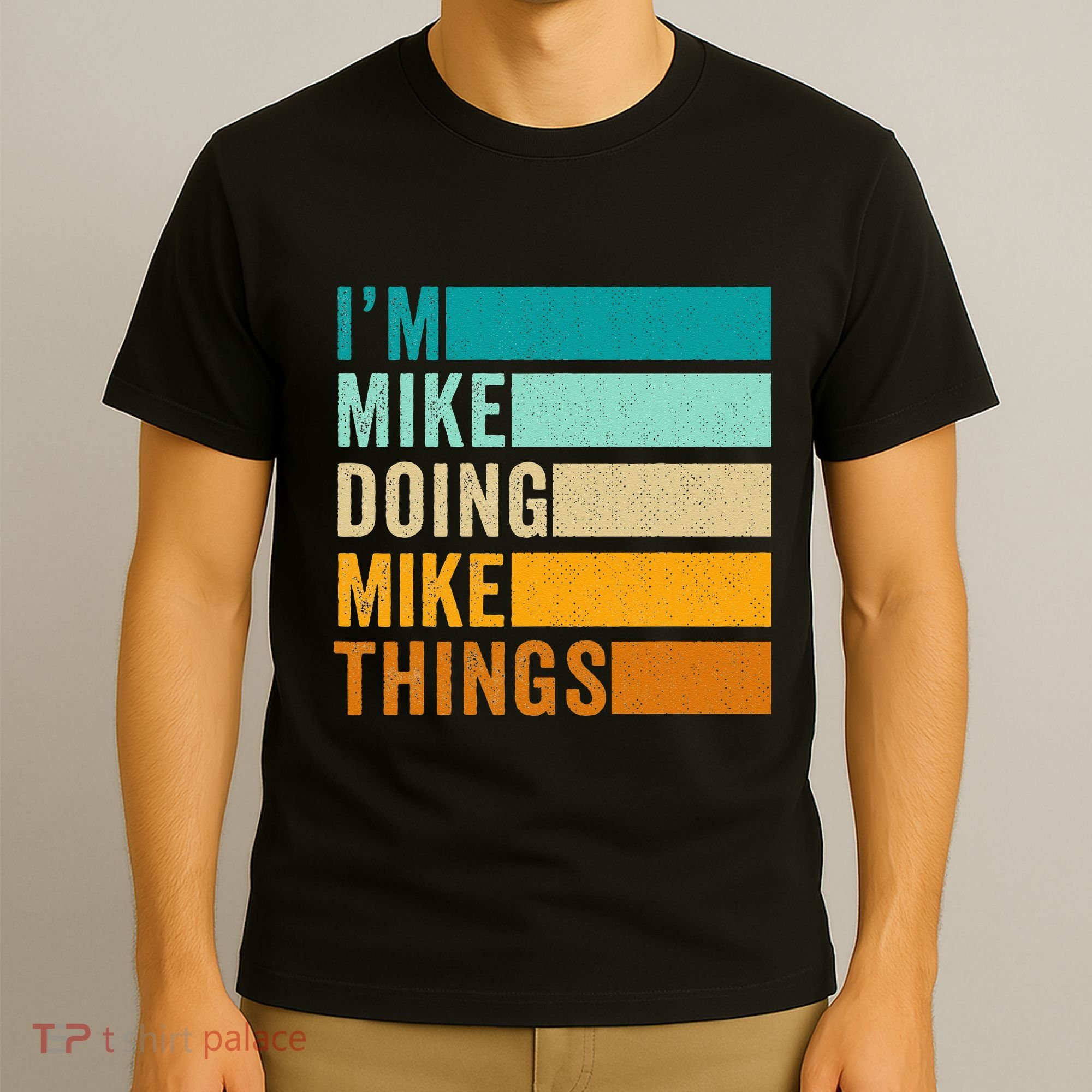 Im Mike Doing Mike Things Funny First Name T-Shirt