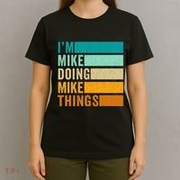 Im Mike Doing Mike Things Funny First Name T-Shirt thumb 4