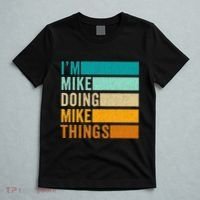 Im Mike Doing Mike Things Funny First Name T-Shirt thumb 5
