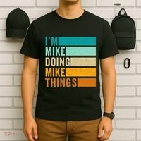 Im Mike Doing Mike Things Funny First Name T-Shirt thumb 6