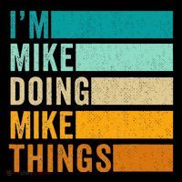 Im Mike Doing Mike Things Funny First Name T-Shirt thumb 7