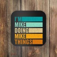 Im Mike Doing Mike Things Funny First Name Coaster thumb 0
