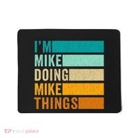 Im Mike Doing Mike Things Funny First Name Mousepad thumb 0