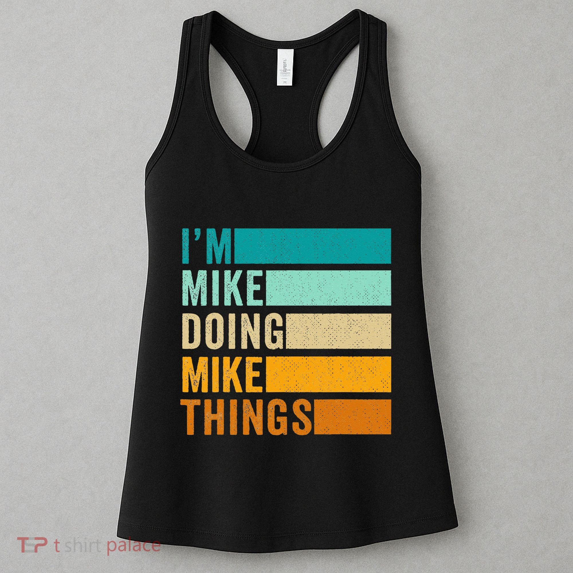 Im Mike Doing Mike Things Funny First Name Women's Tank Top