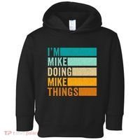 Im Mike Doing Mike Things Funny First Name Toddler Hoodie thumb 0