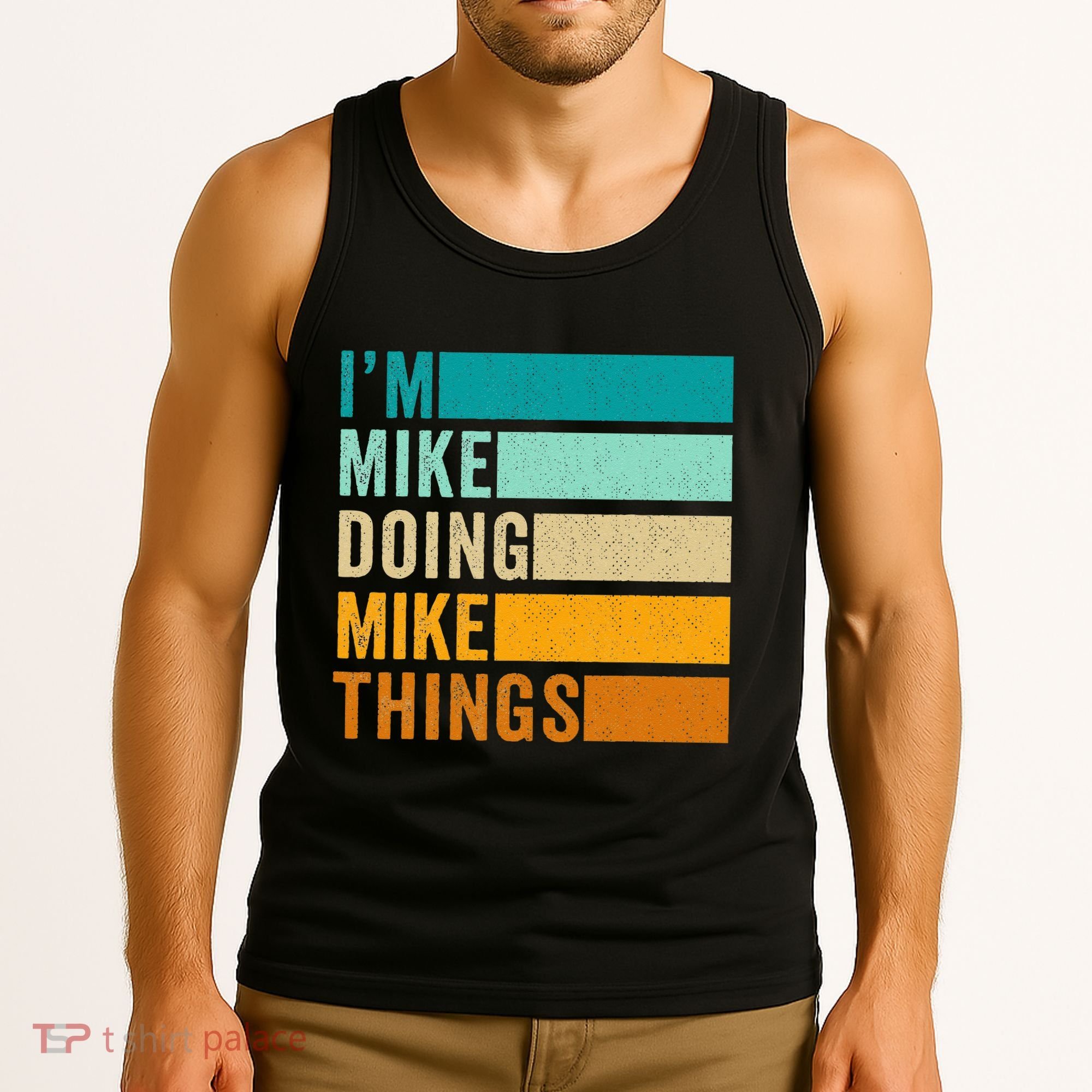 Im Mike Doing Mike Things Funny First Name Tank Top