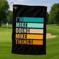 Im Mike Doing Mike Things Funny First Name Golf Towel thumb 1